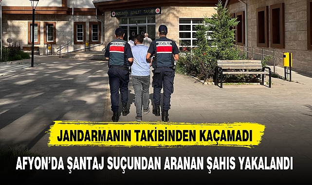AFYON'DA ŞANTAJ SUÇUNDAN ARANAN ŞAHIS YAKALANDI