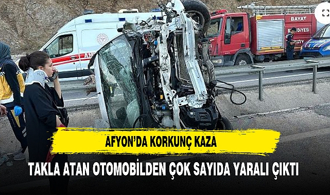 AFYON'DA TAKLA ATAN OTOMOBİL'DEN ÇOK SAYIDA YARALI ÇIKTI