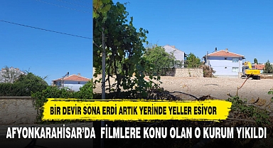 AFYON'DA TARİHE TANIKLIK EDEN O KURUM YIKILDI