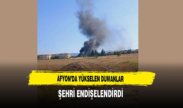 Afyon'da Yükselen Dumanlar Şehri Endişelendirdi