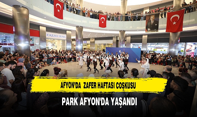 Afyon’da  Zafer Haftası Coşkusu  Park Afyon'da Yaşandı