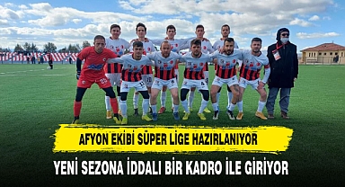 Afyon ekibi süper amatör lige hazırlanıyor