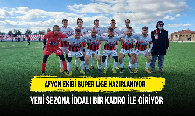 Afyon ekibi süper amatör lige  hazırlanıyor