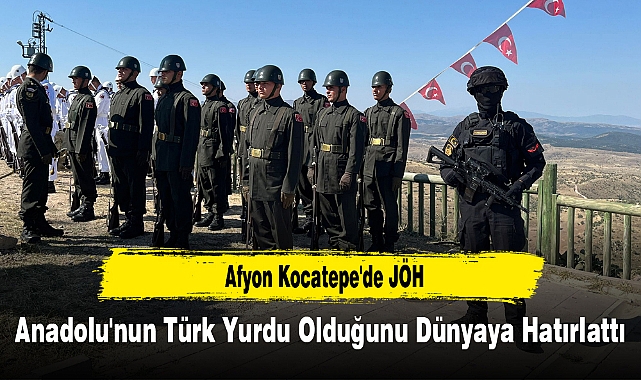 Afyon Kocatepe'de JÖH Anadolu'nun Türk Yurdu Olduğunu Dünyaya Hatırlattı