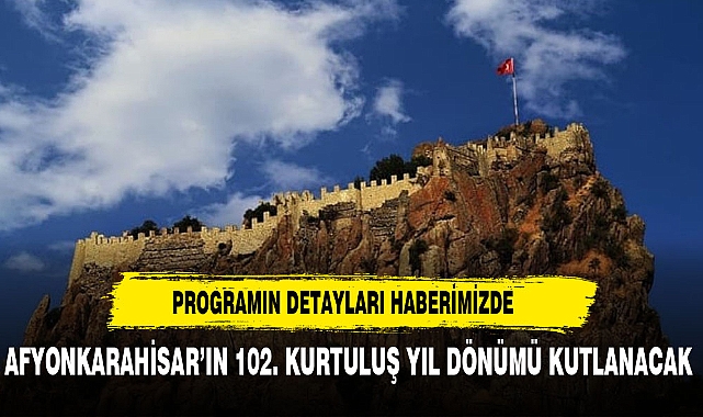 AFYON KURTULUŞU'NUN 102. YILINI KUTLUYOR