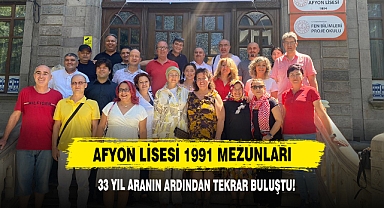 Afyon Lisesi 1991 Mezunları 33 Yıl Aranın Ardından Tekrar Buluştu!