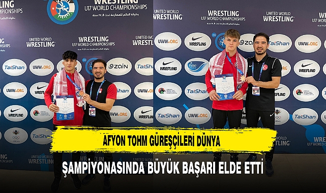 Afyon TOHM Güreşçileri Dünya Şampiyonasında büyük başarı elde etti