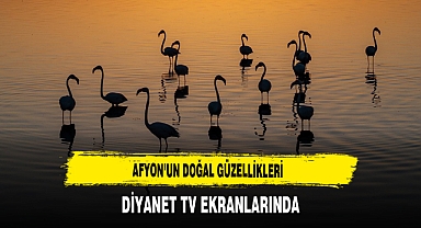 Afyon’un Doğal Güzellikleri Diyanet TV Ekranlarında