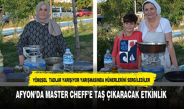 AFYON'UN YÖRESEL TADLARI YARIŞMADA BEĞENİ TOPLADI