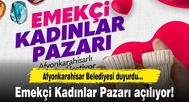 Afyonkarahisar Belediyesi duyurdu...Emekçi Kadınlar Pazarı açılıyor!