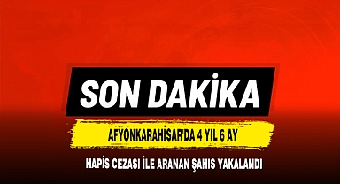 Afyonkarahisar'da 4 Yıl 6 Ay Hapis Cezası İle Aranan Şahıs Yakalandı