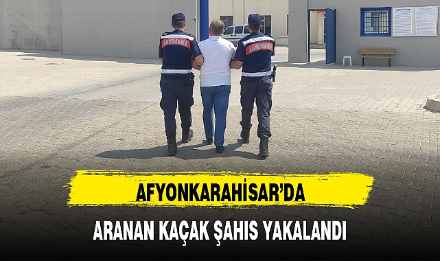 AFYONKARAHİSAR'DA ARANAN KAÇAK ŞAHIS YAKALANDI