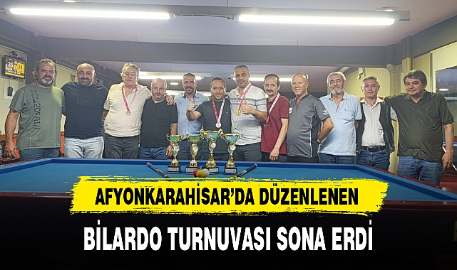 AFYONKARAHİSAR'DA DÜZENLENEN BİLARDO TURNUVASI SONA ERDİ