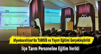 Afyonkarahisar’da TAMSİS ve Yayım Eğitimi Gerçekleştirildi