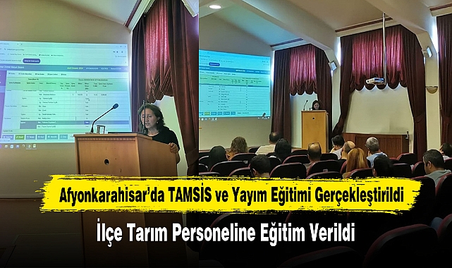 Afyonkarahisar’da TAMSİS ve Yayım Eğitimi Gerçekleştirildi