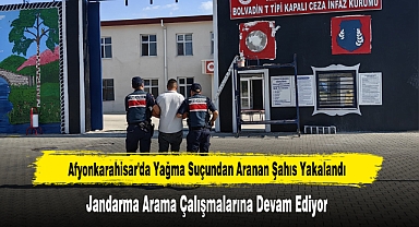 Afyonkarahisar'da Yağma Suçundan Aranan Şahıs Yakalandı