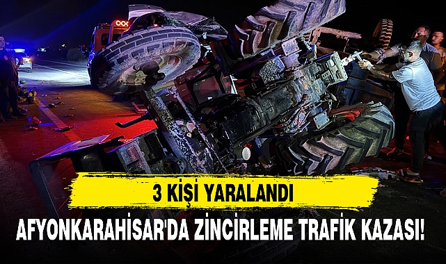 AFYONKARAHİSAR'DA ZİNCİRLEME TRAFİK KAZASI!