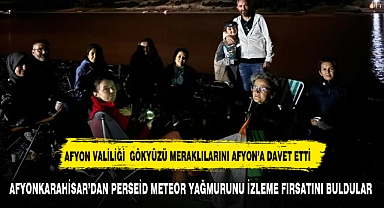 AFYONKARAHİSAR’DAN PERSEİD METEOR YAĞMURUNU İZLEME FIRSATI