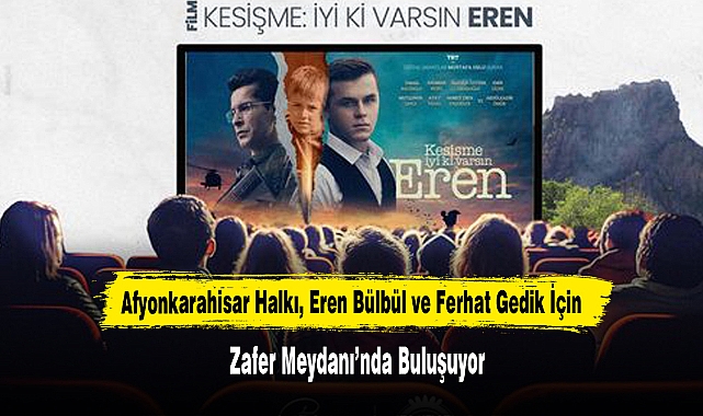 Afyonkarahisar Halkı, Eren Bülbül ve Ferhat Gedik İçin Zafer Meydanı’nda Buluşuyor
