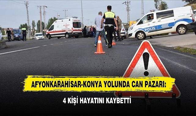 Afyonkarahisar-Konya Yolunda Can Pazarı: 4 Kişi Hayatını Kaybetti