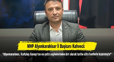 “Afyonkarahisar, Kurtuluş Savaşı’nın en çetin cephelerinden biri olarak tarihe altın harflerle kazınmıştır”