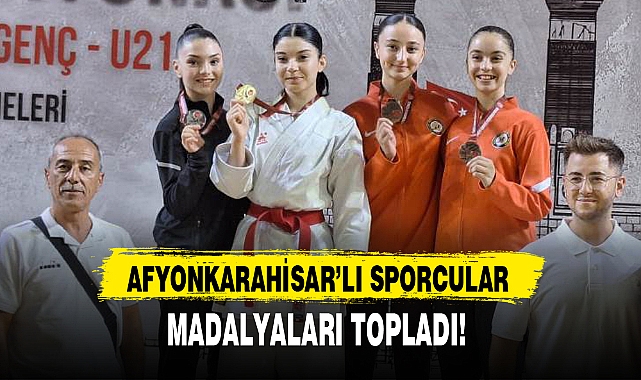 AFYONKARAHİSAR'LI SPORCULAR MADALYALARI TOPLADI!