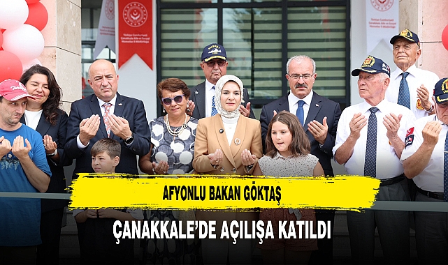 Afyonlu Bakan Göktaş Çanakkale’de Açılışa Katıldı