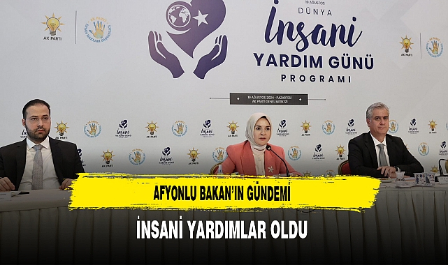 Afyonlu Bakan'ın Gündemi İnsani Yardımlar Oldu