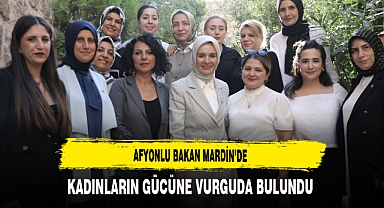 Afyonlu Bakan Mardin’de Kadınların Gücüne Vurguda Bulundu