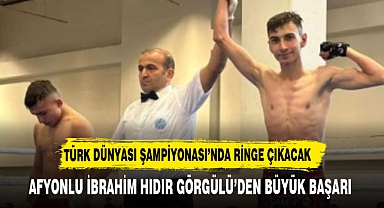 AFYONLU İBRAHİM HIDIR GÖRGÜLÜ TÜRK DÜNYASI ŞAMPİYONASI’NDA RİNGE ÇIKACAK
