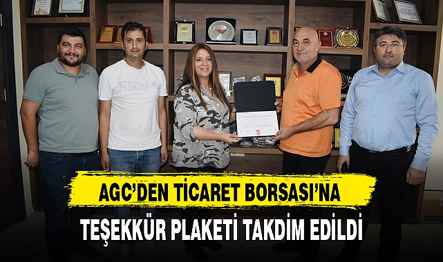AGC'DEN TİCARET BORSASI'NA TEŞEKKÜR PLAKETİ TAKDİM EDİLDİ