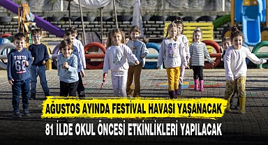 AĞUSTOS AYINDA FESTİVAL HAVASI YAŞANACAK