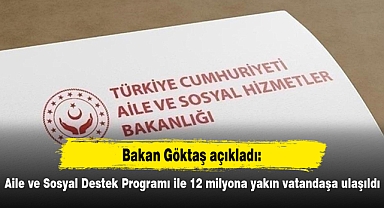 Aile ve Sosyal Destek Programı ile 12 milyona yakın vatandaşa ulaşıldı