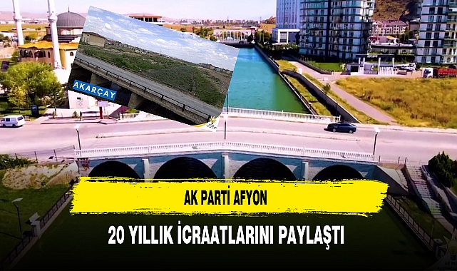 AK Parti Afyon 20 Yıllık İcraatlarını Paylaştı