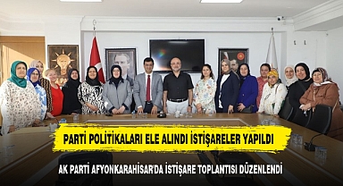 AK PARTİ AFYONKARAHİSAR'DA İSTİŞARE TOPLANTISI DÜZENLENDİ