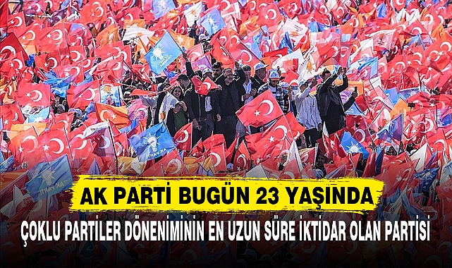 AK PARTİ BUGÜN 23 YAŞINDA