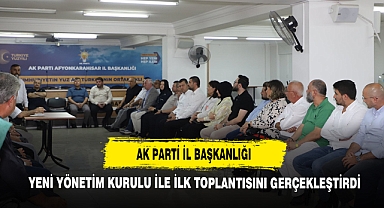 AK Parti İl Başkanlığı Yeni Yönetim Kurulu İle İlk Toplantısını Gerçekleştirdi