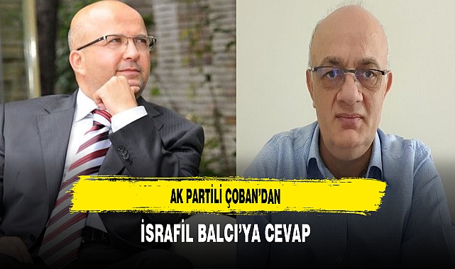 AK Partili Çoban’dan İsrafil Balcı'ya Cevap