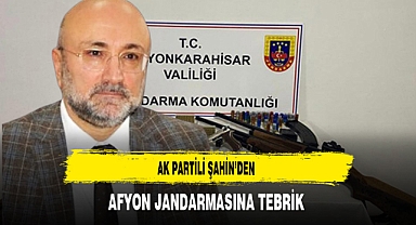 AK Partili Şahin’den Afyon Jandarmasına Tebrik