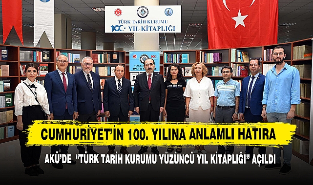AKÜ’de “Türk Tarih Kurumu Yüzüncü Yıl Kitaplığı” Açıldı