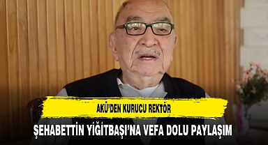 AKÜ'den Kurucu Rektör Şehabettin Yiğitbaşı'na Vefa Dolu Paylaşım