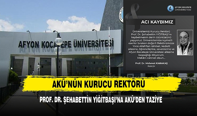 AKÜ’nün Kurucu Rektörü Prof. Dr. Şehabettin Yiğitbaşı’na AKÜ’den Taziye