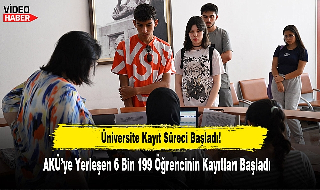 AKÜ’ye Yerleşen 6 Bin 199 Öğrencinin Kayıtları Başladı