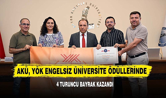 AKÜ, YÖK Engelsiz Üniversite Ödüllerinde 4 Turuncu Bayrak