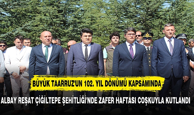 ALBAY REŞAT ÇİĞİLTEPE ŞEHİTLİĞİ'NDE ZAFER HAFTASI COŞKUYLA KUTLANDI