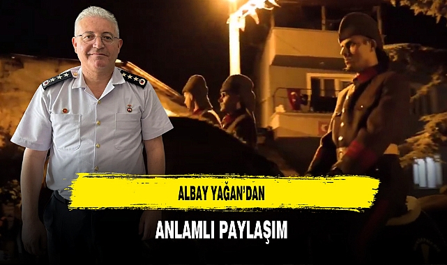 Albay Yağan’dan Anlamlı Paylaşım