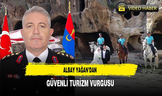 Albay Yağan’dan Güvenli Turizm Vurgusu