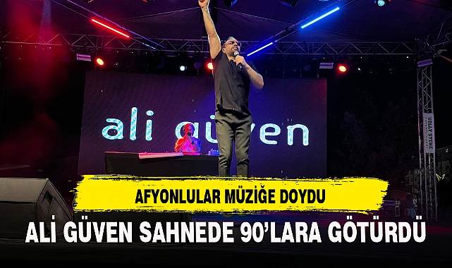 ALİ GÜVEN SAHNEDE 90’LARA GÖTÜRDÜ