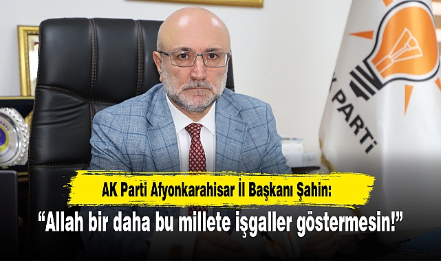 “Allah bir daha bu millete işgaller göstermesin!”