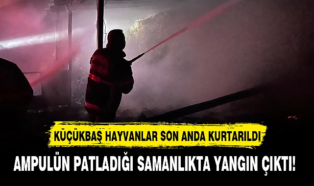 AMPULÜN PATLADIĞI SAMANLIKTA YANGIN ÇIKTI!